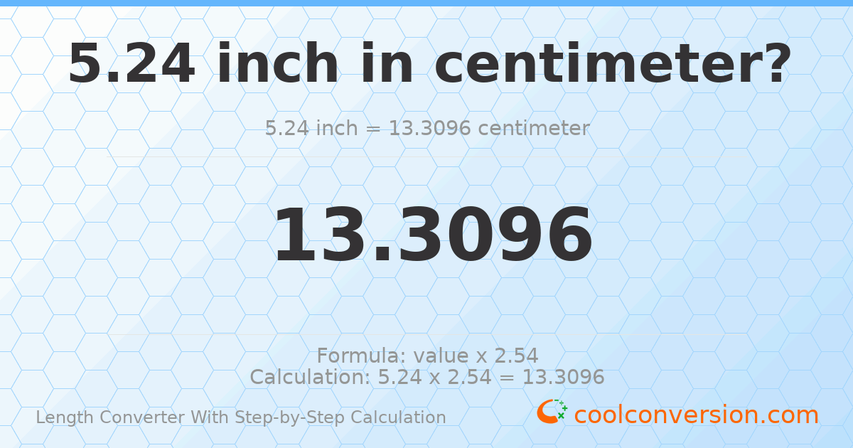 5.24 inches = 13.3096 centimeters
