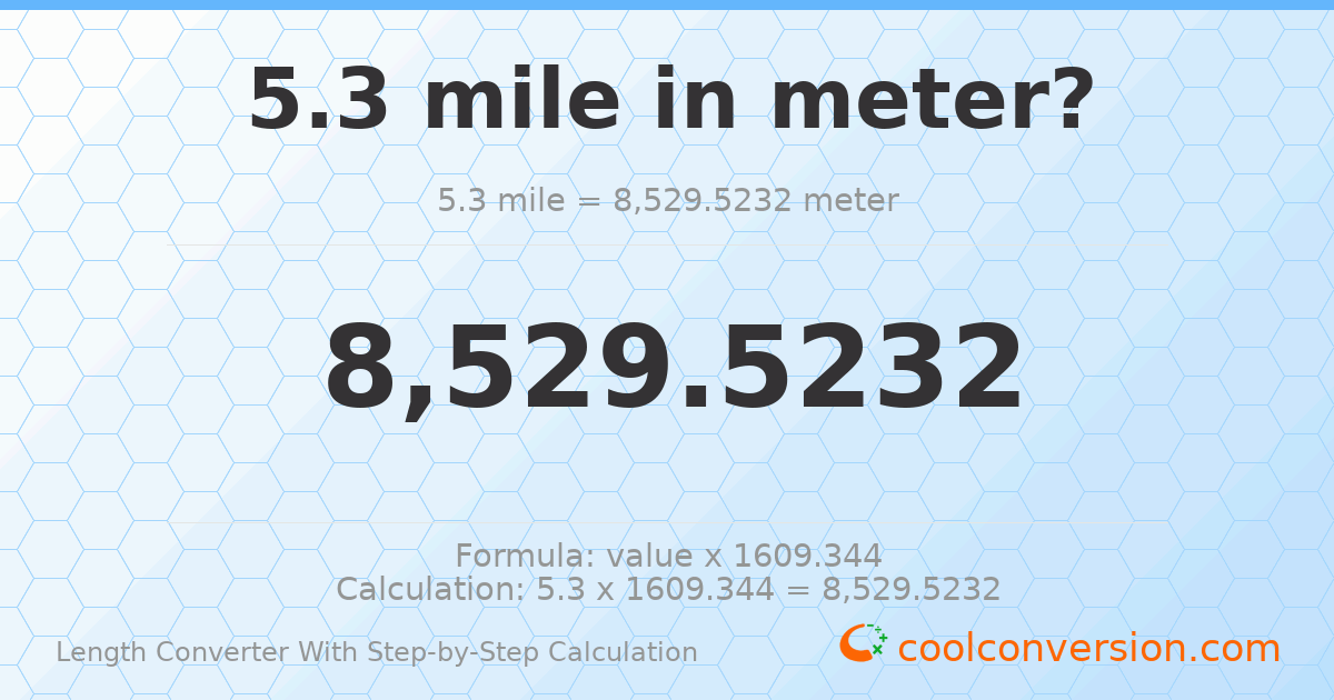 5.3 miles = 8529.52 meters