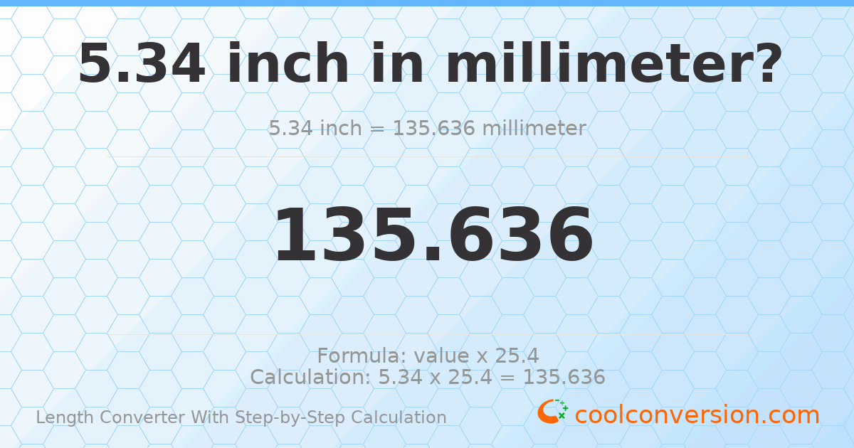 5.34 inches = 135.636 millimeters