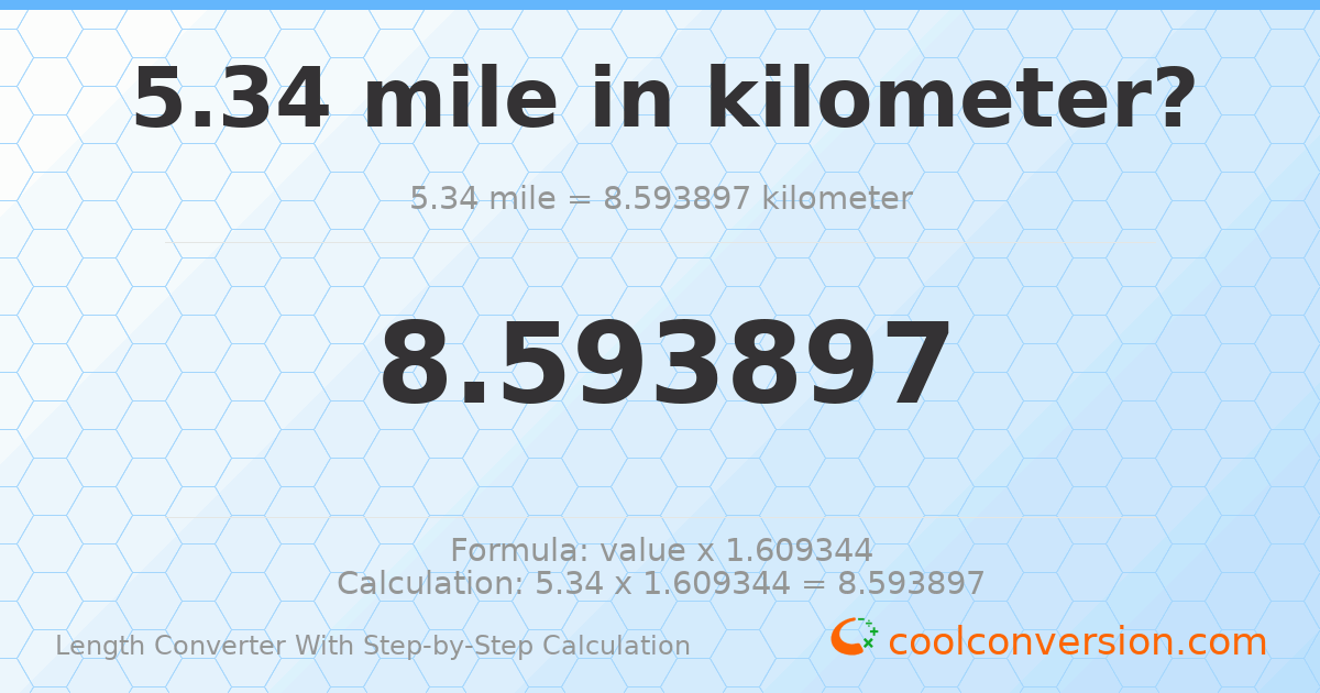 5.34 miles = 8.5939 kilometers