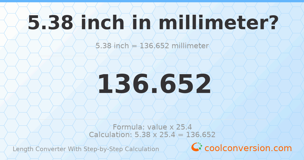 5.38 inches = 136.652 millimeters