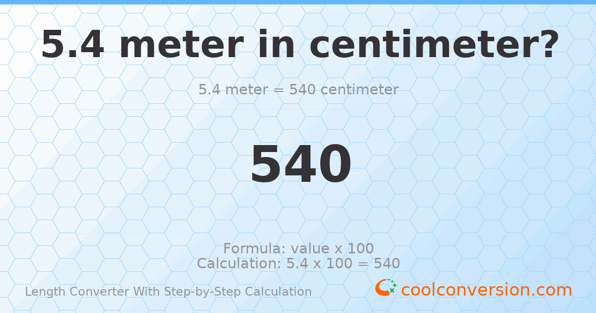 5.4 meters = 540 centimeters