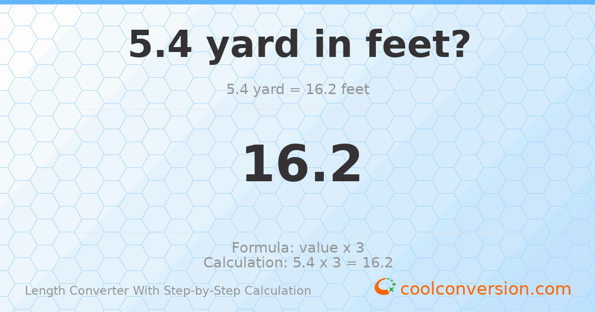 5.4 yards = 16.2 feet