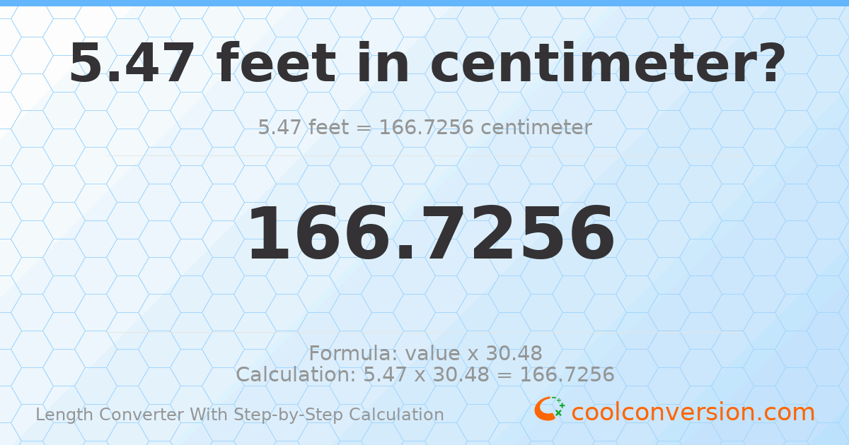 5.47 feet = 166.726 centimeters