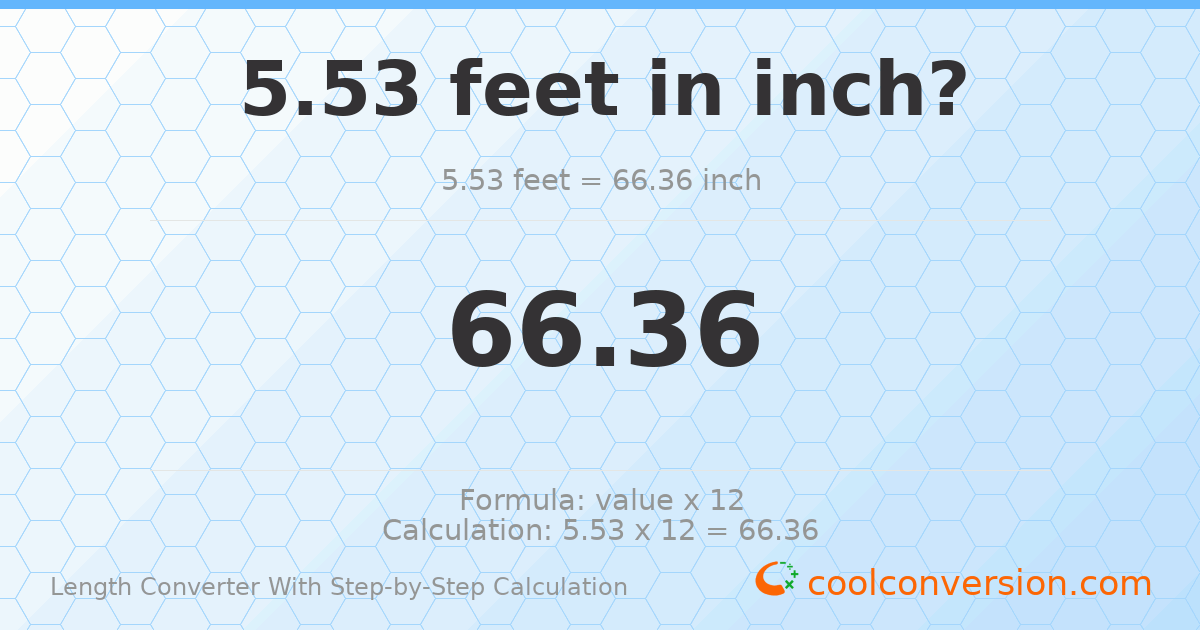 5.53 feet = 66.36 inches