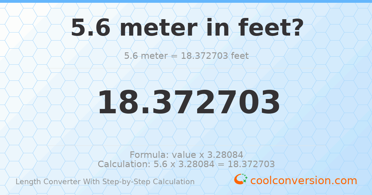 5.6 meters = 18.3727 feet