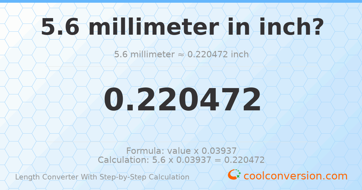 5.6 millimeters = 0.220472 inches