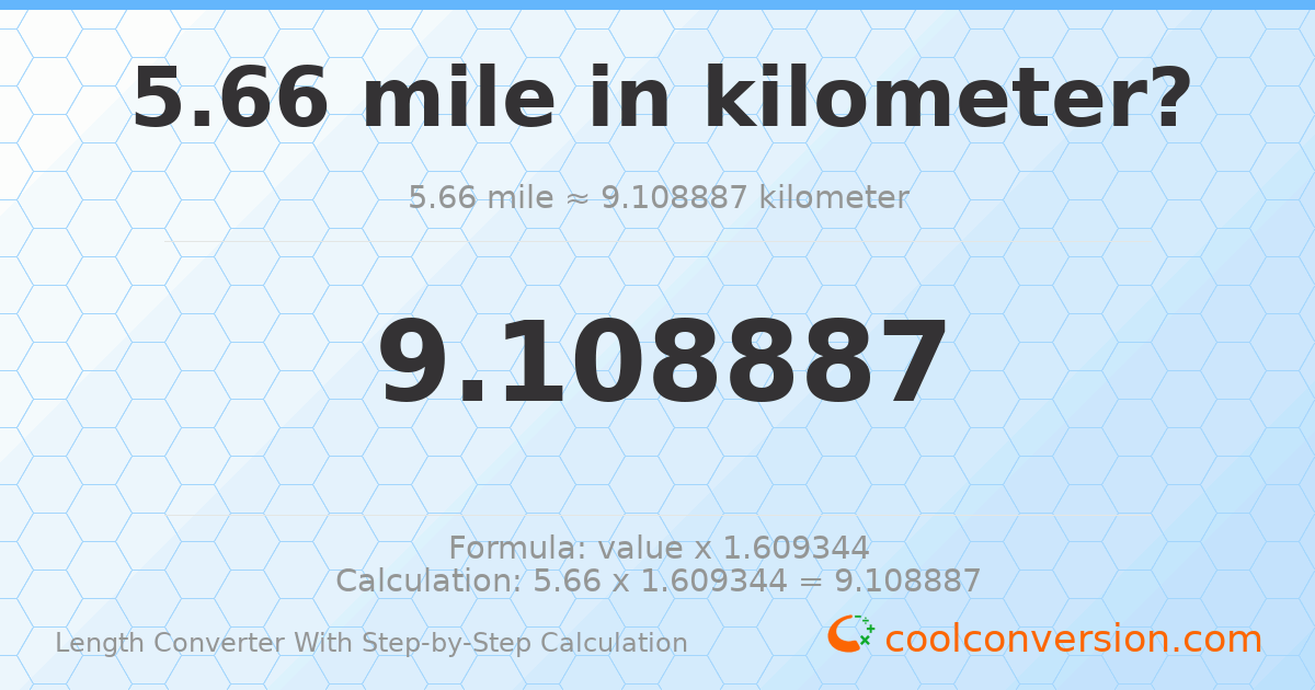 5.66 miles = 9.10889 kilometers