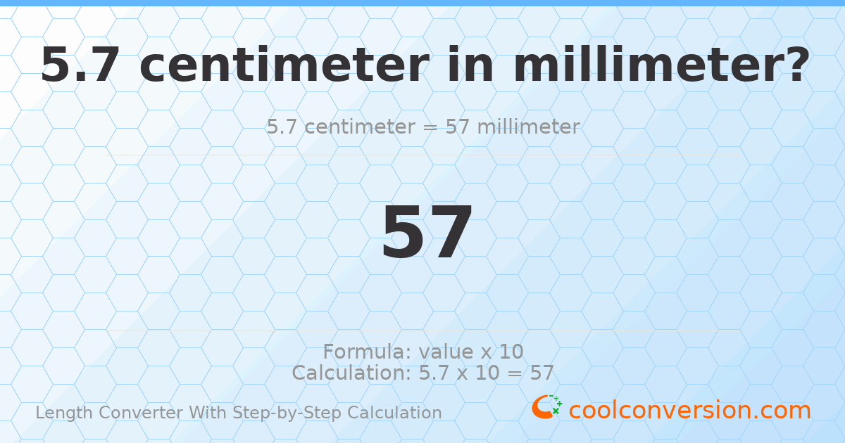 5.7 centimeters = 57 millimeters