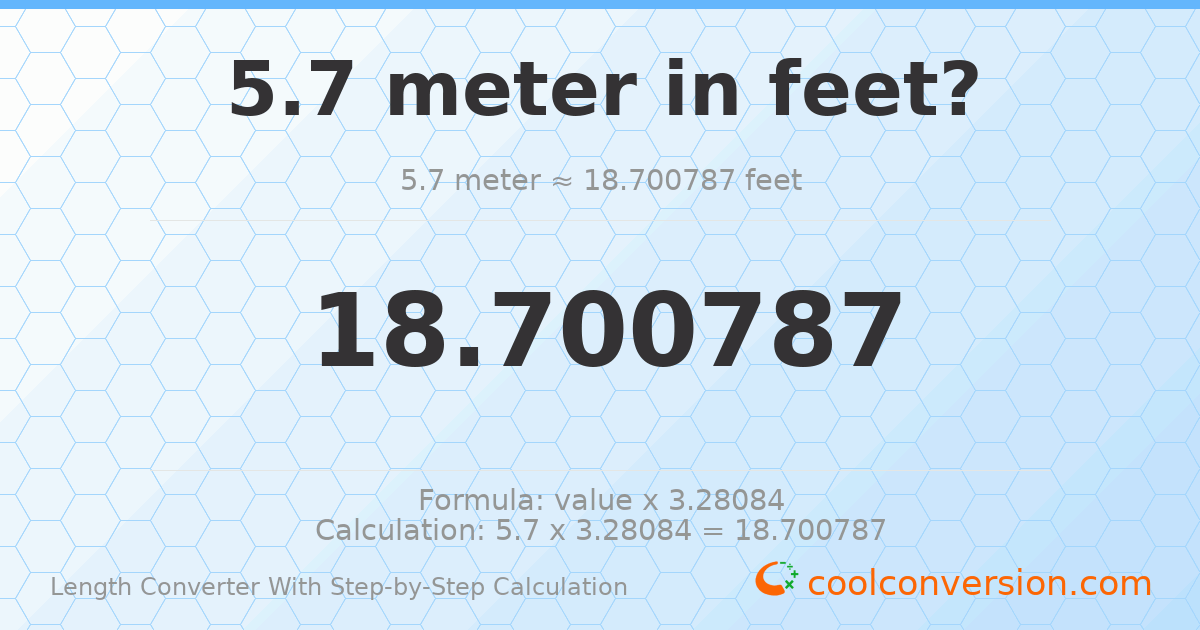 5.7 meters = 18.7008 feet