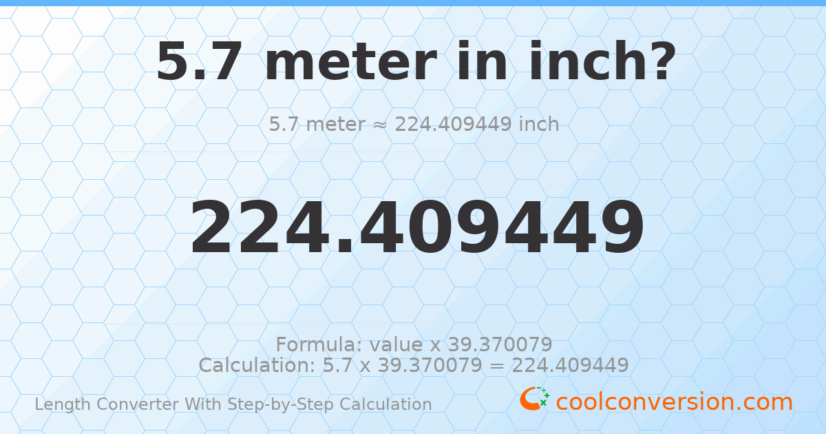 5.7 meters = 224.409 inches