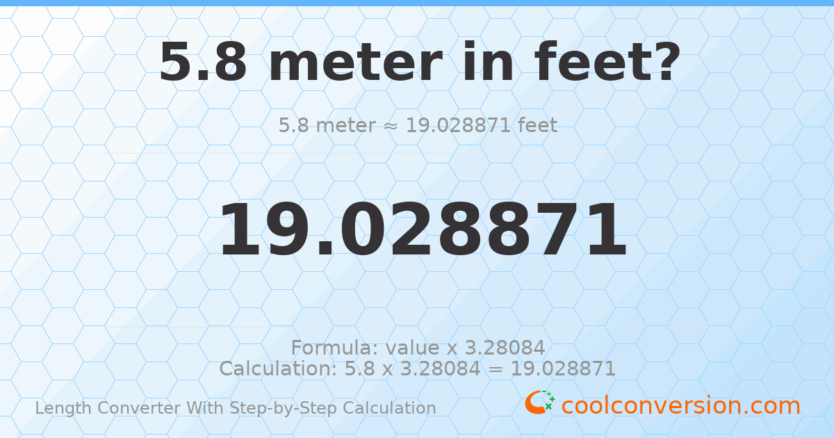 5.8 meters = 19.0289 feet