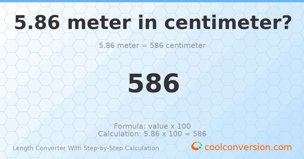 5.86 meters = 586 centimeters