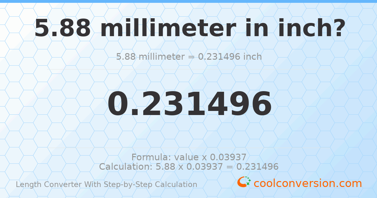 5.88 millimeters = 0.231496 inches