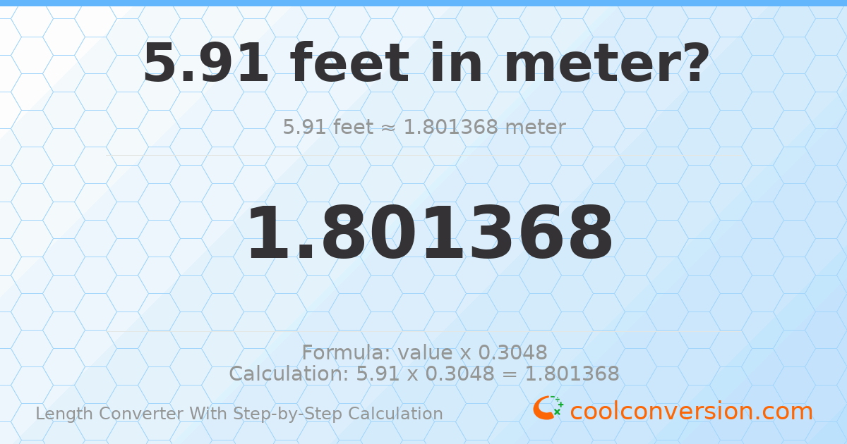 5.91 feet = 1.80137 meters