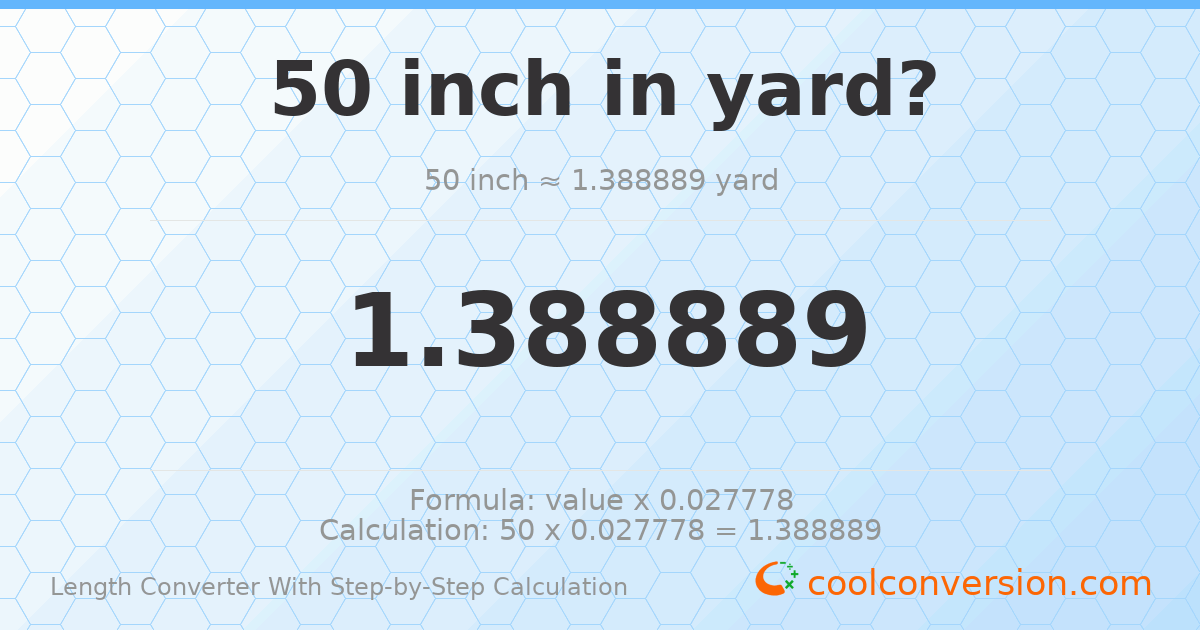 50 inches = 1.38889 yards