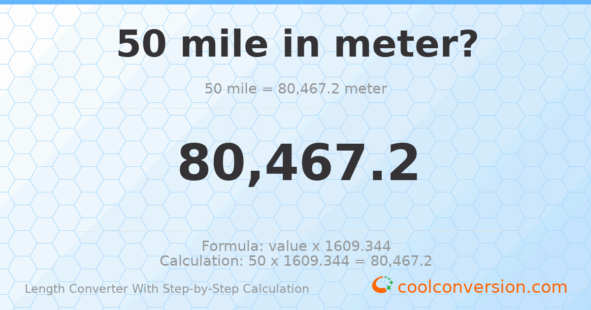 50 miles = 80467.2 meters
