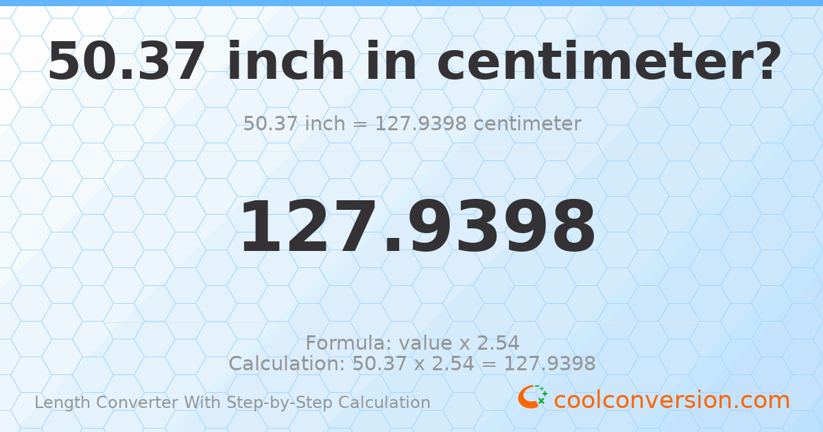 50.37 inches = 127.94 centimeters