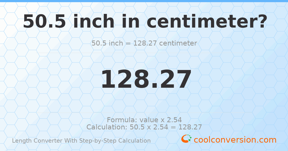 50.5 inches = 128.27 centimeters