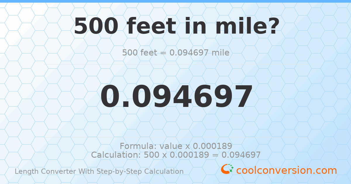 500 feet = 0.094697 miles