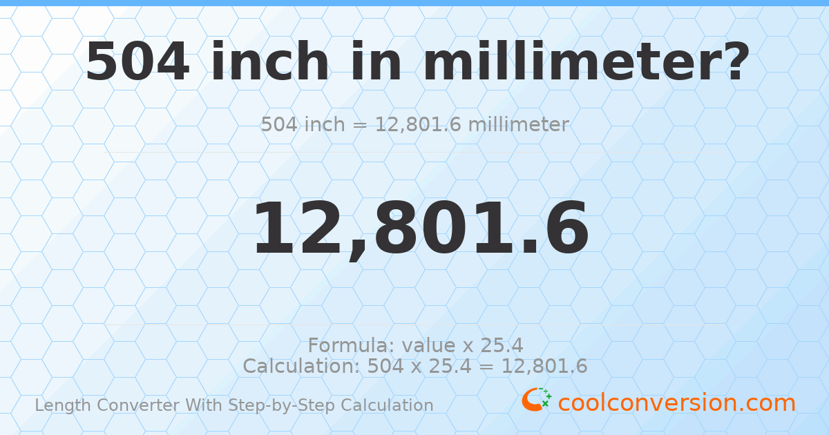 504 inches = 12801.6 millimeters