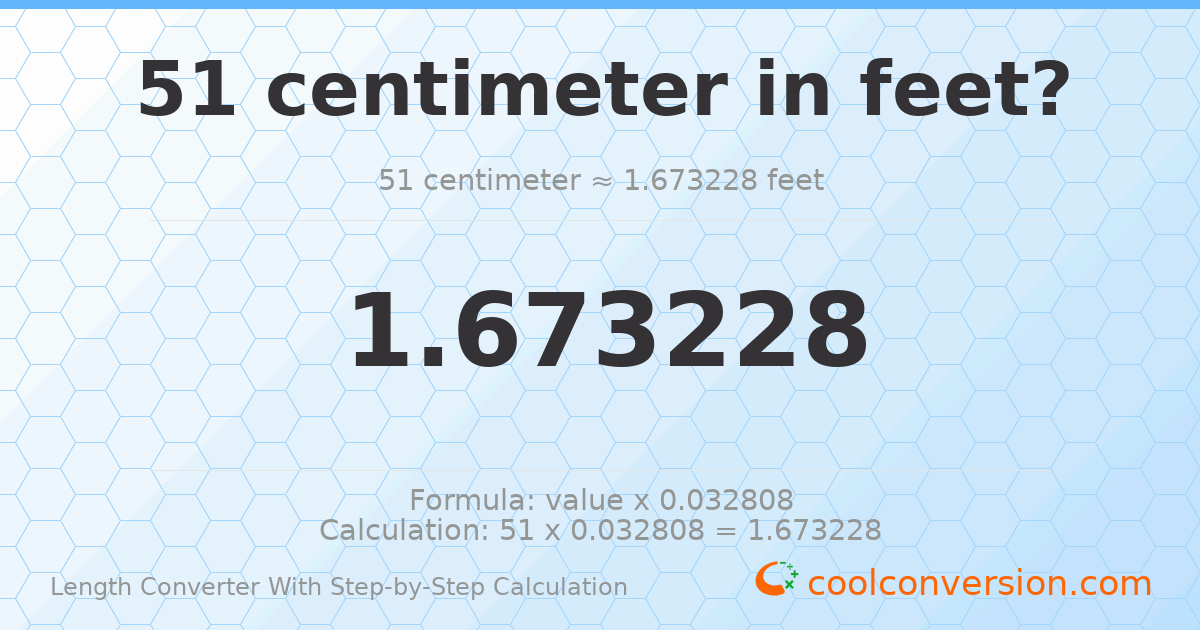 51 centimeters = 1.67323 feet