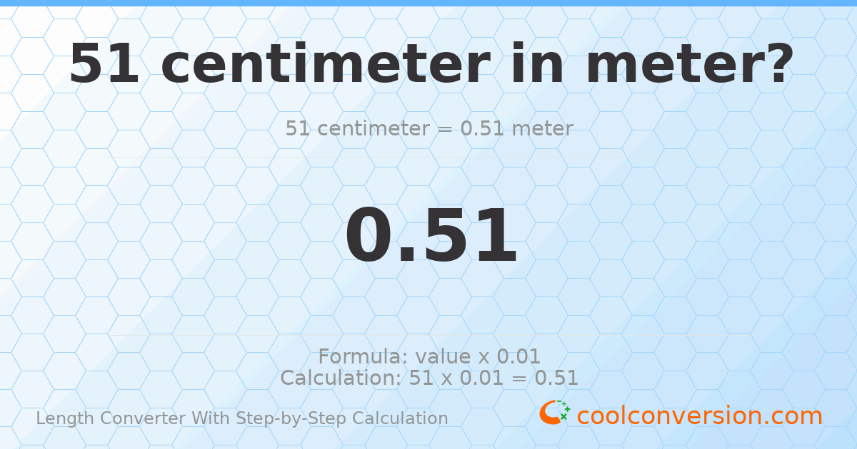 51 centimeters = 0.51 meters