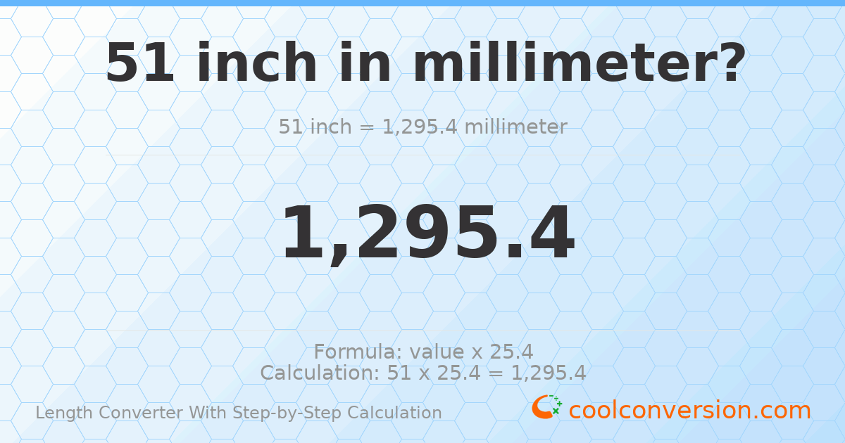 51 inches = 1295.4 millimeters