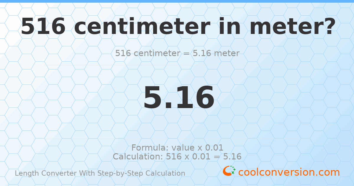 516 centimeters = 5.16 meters