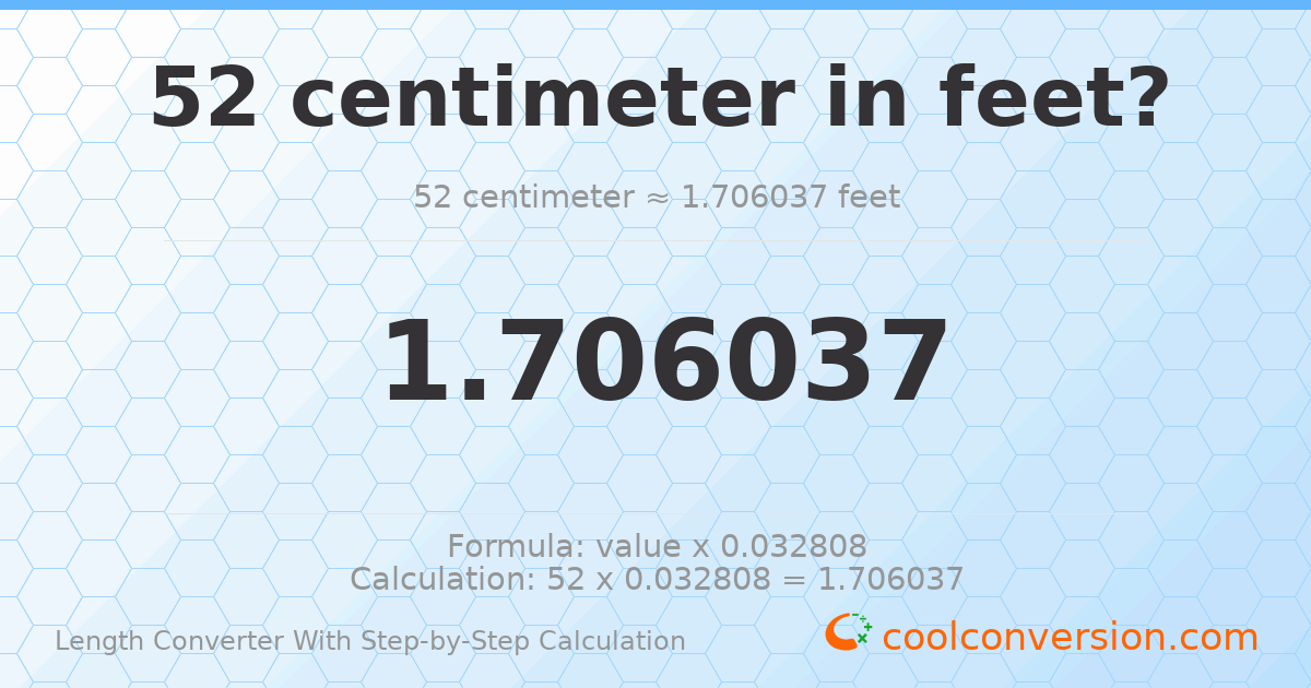 52 centimeters = 1.70604 feet