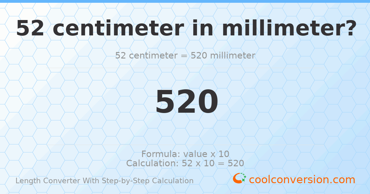52 centimeters = 520 millimeters