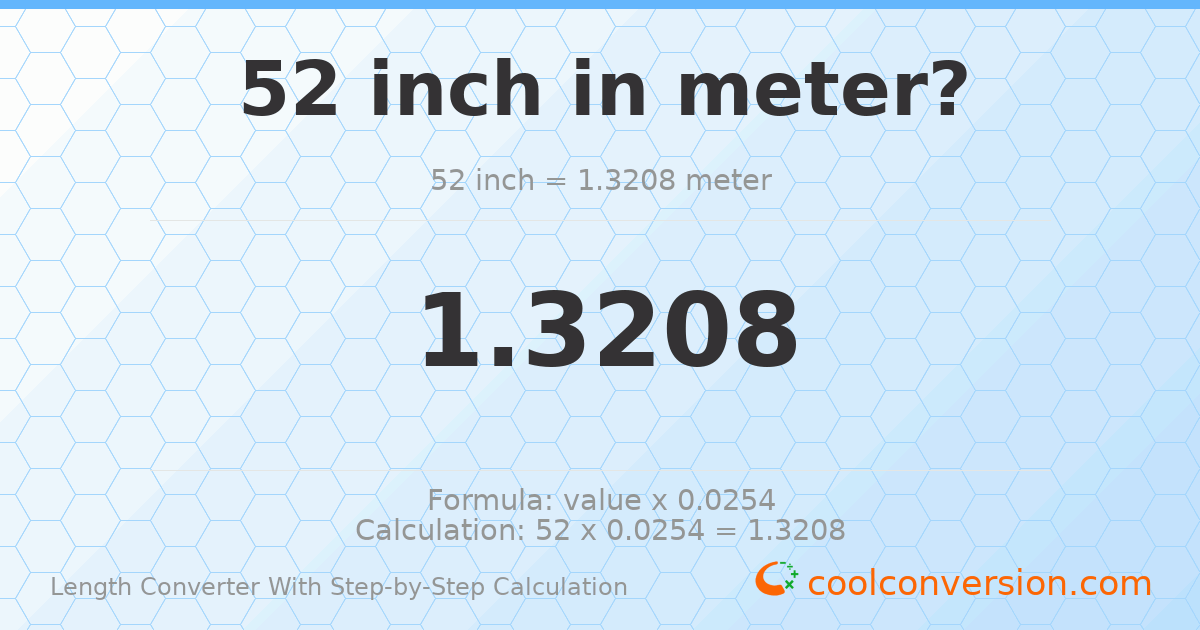52 inches = 1.3208 meters