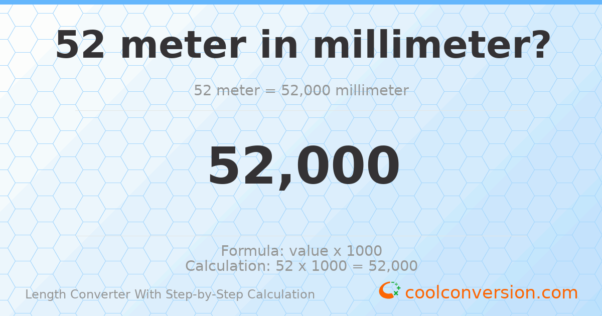 52 meters = 52000 millimeters