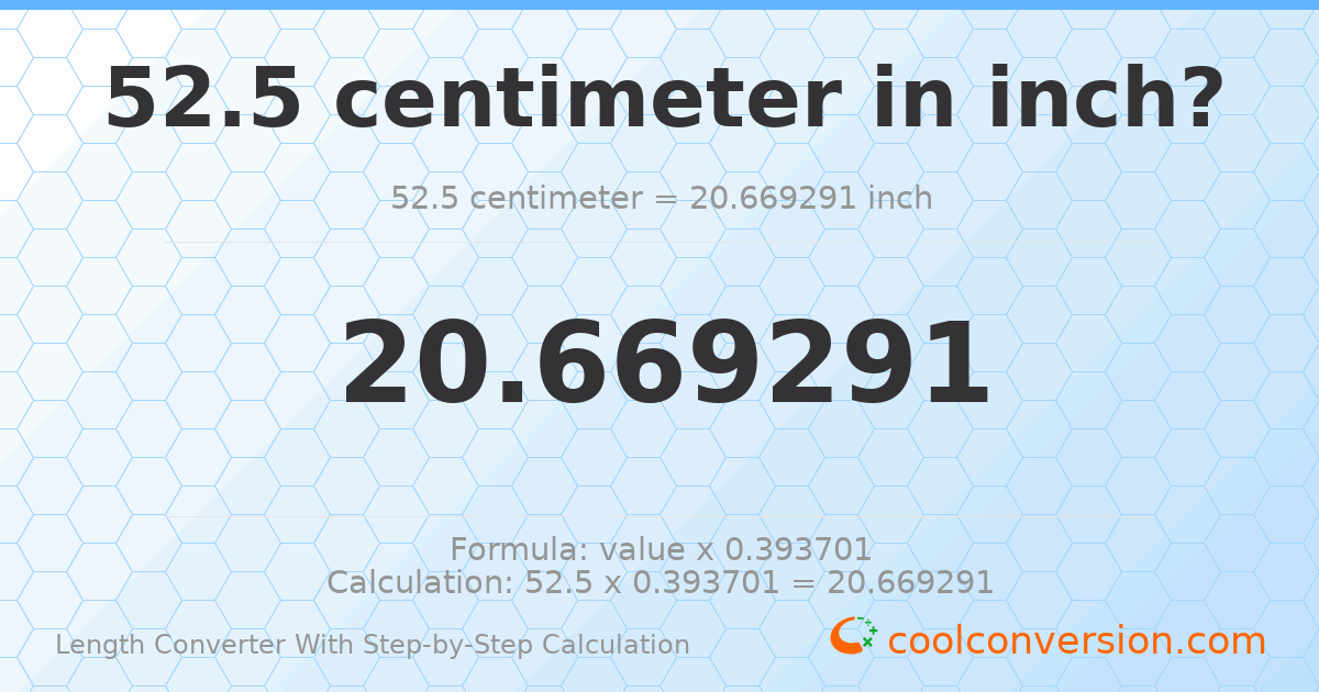 52.5 centimeters = 20.6693 inches