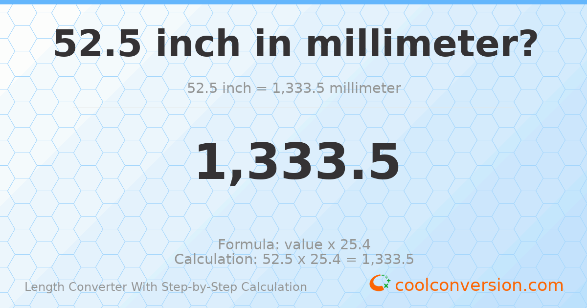 52.5 inches = 1333.5 millimeters