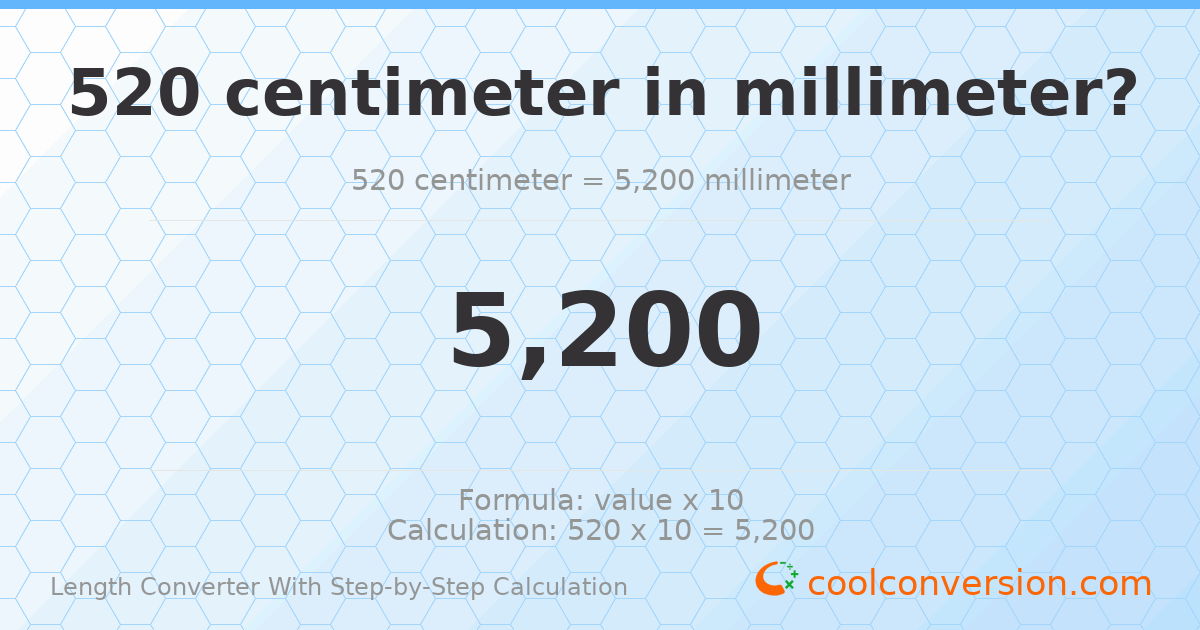 520 centimeters = 5200 millimeters