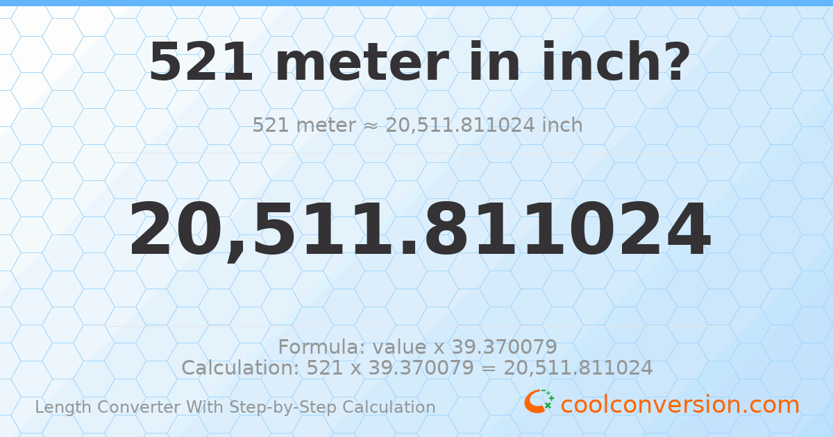 521 meters = 20511.8 inches