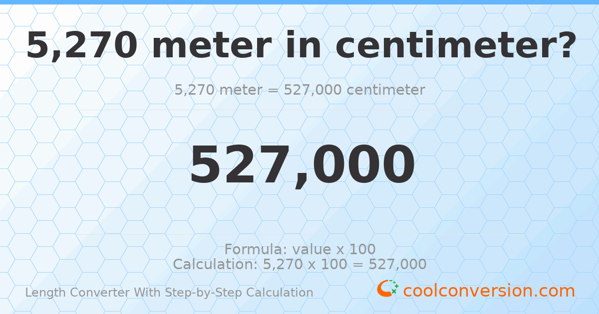 5270 meters = 527000 centimeters