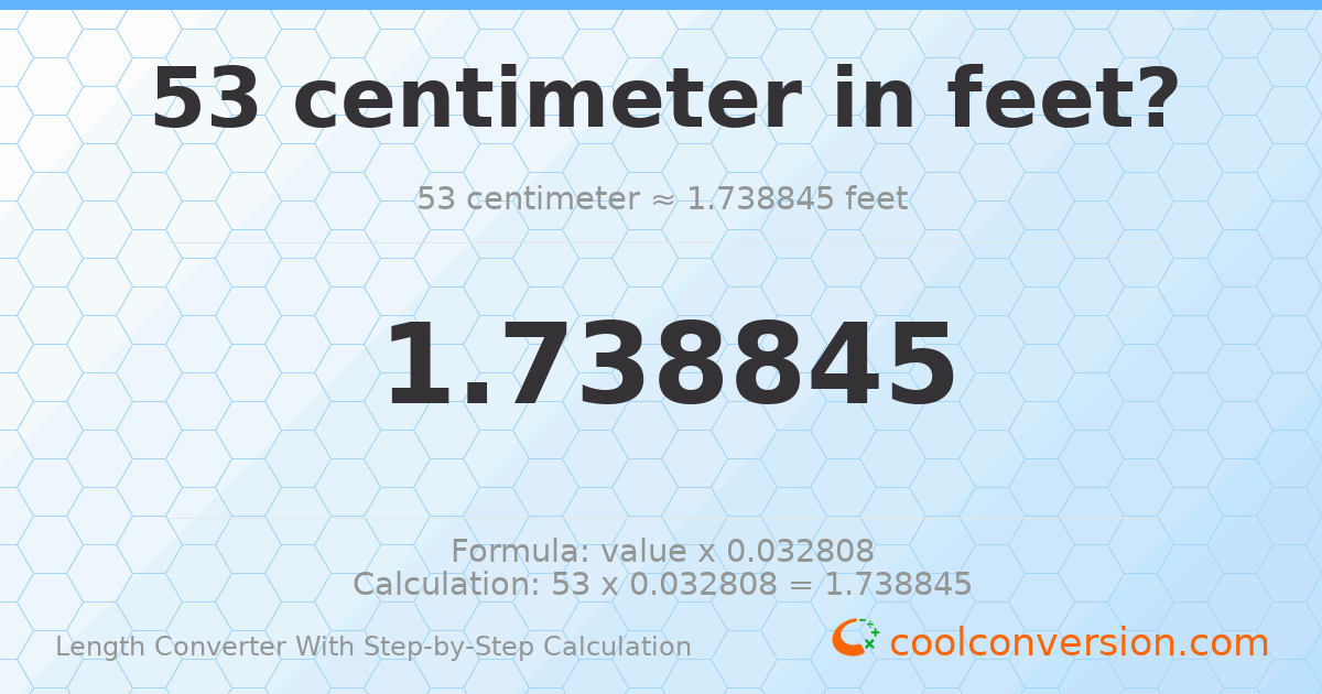 53 centimeters = 1.73885 feet