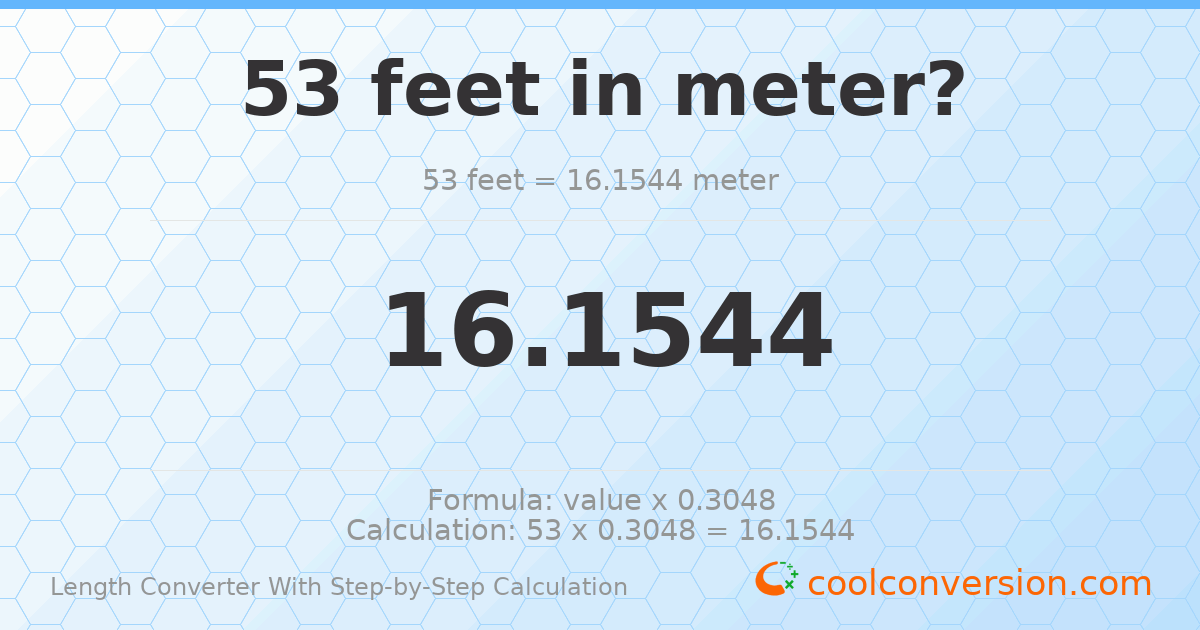 53 feet = 16.1544 meters