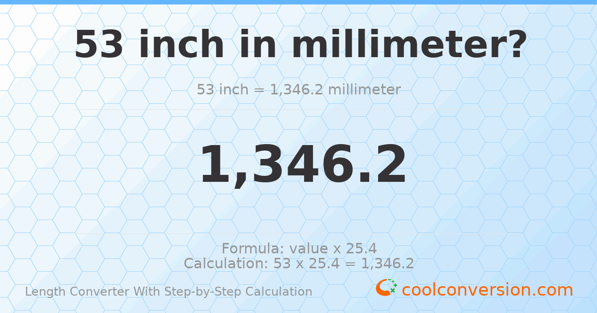 53 inches = 1346.2 millimeters