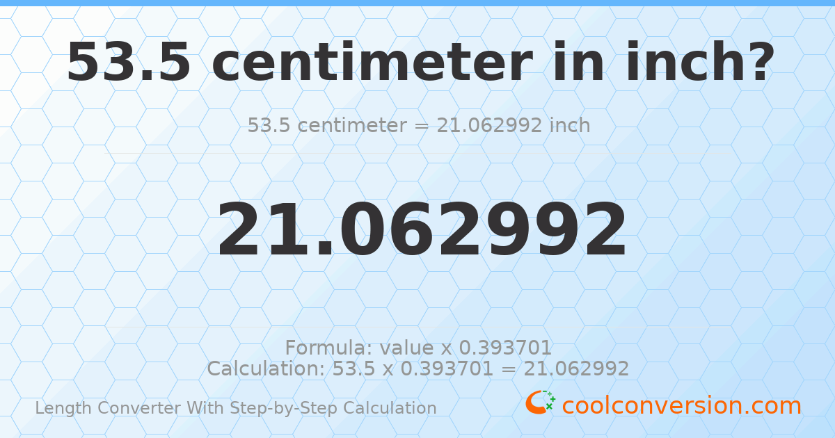 53.5 centimeters = 21.063 inches