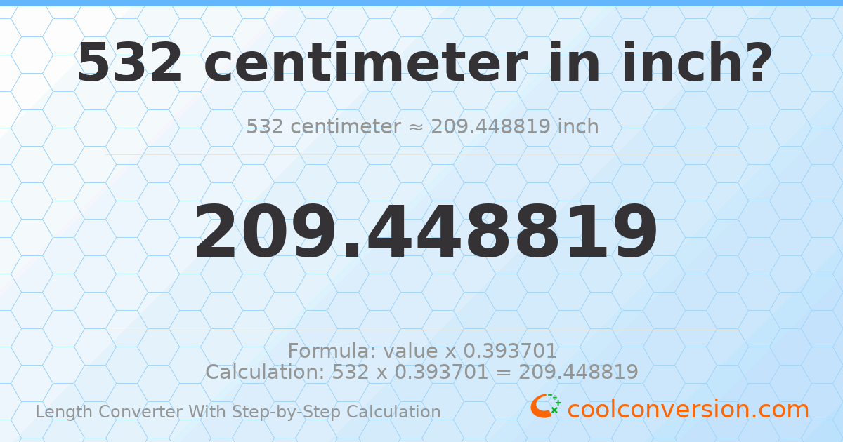 532 centimeters = 209.449 inches
