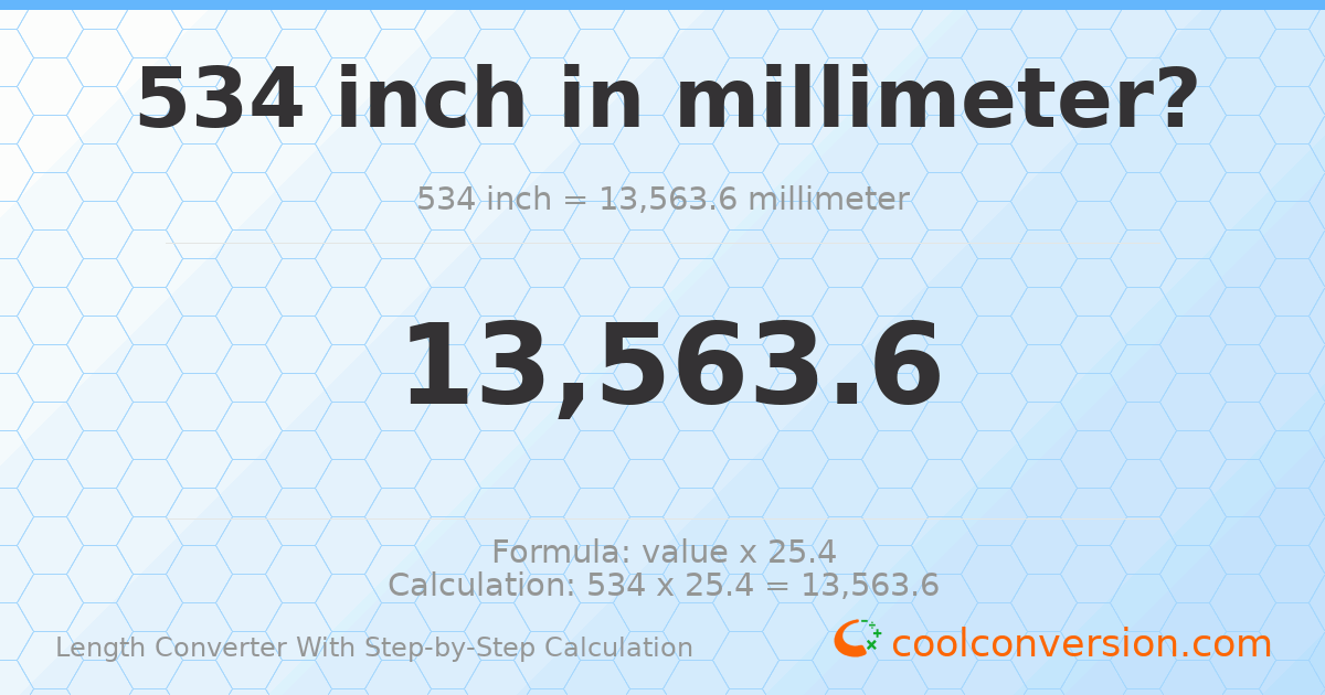 534 inches = 13563.6 millimeters