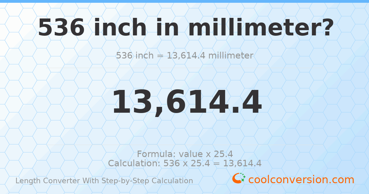 536 inches = 13614.4 millimeters