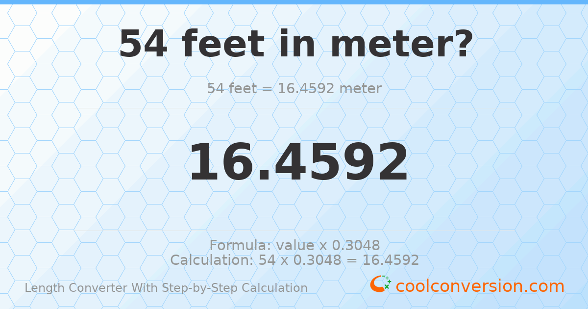 54 feet = 16.4592 meters