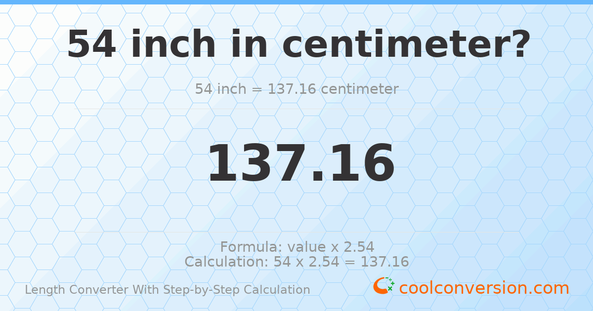 54 inches = 137.16 centimeters