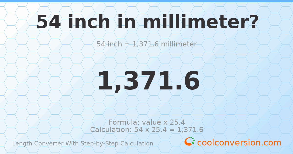 54 inches = 1371.6 millimeters