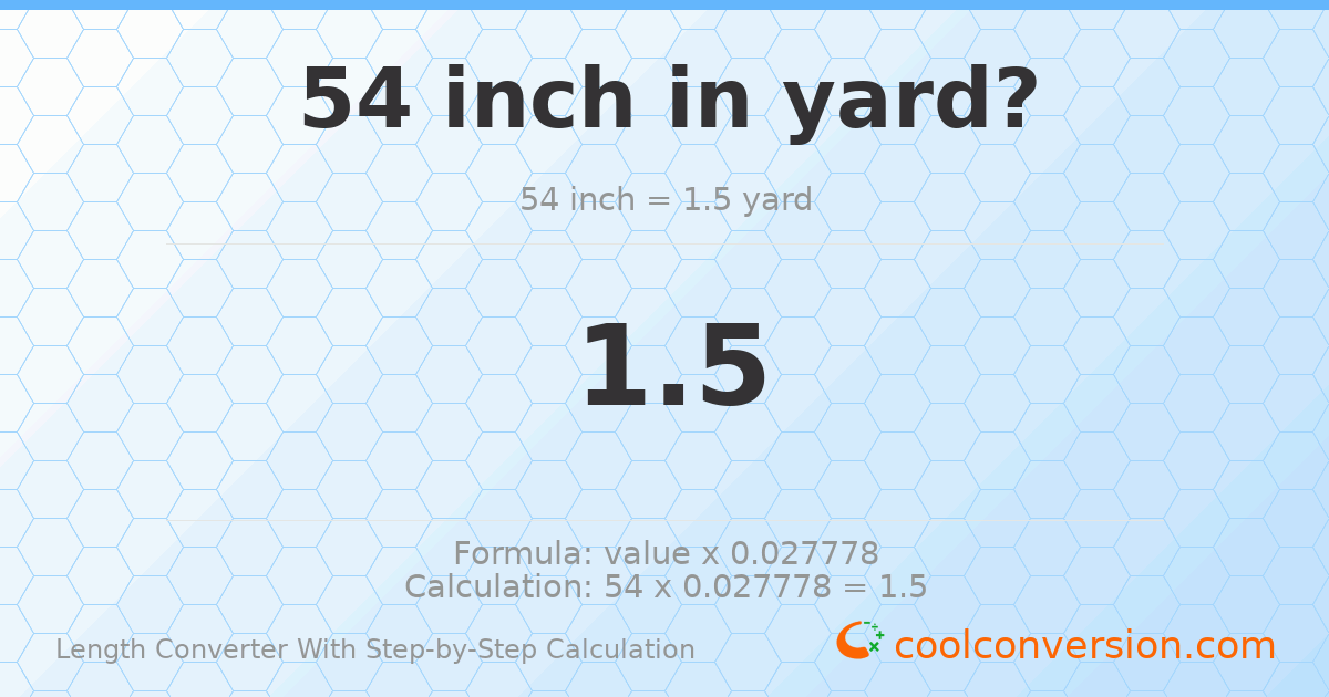 54 inches = 1.5 yards