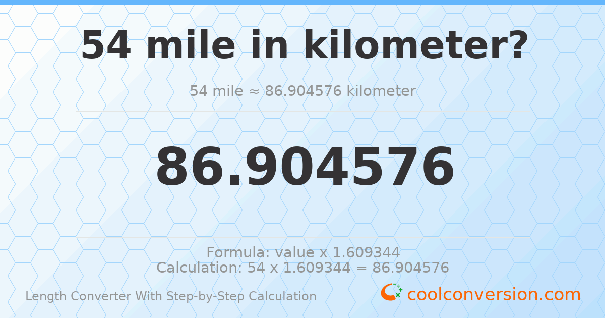 54 miles = 86.9046 kilometers
